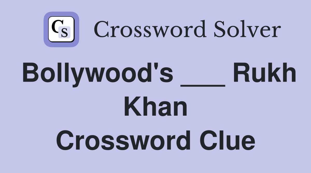 Bollywood's ___ Rukh Khan Crossword Clue