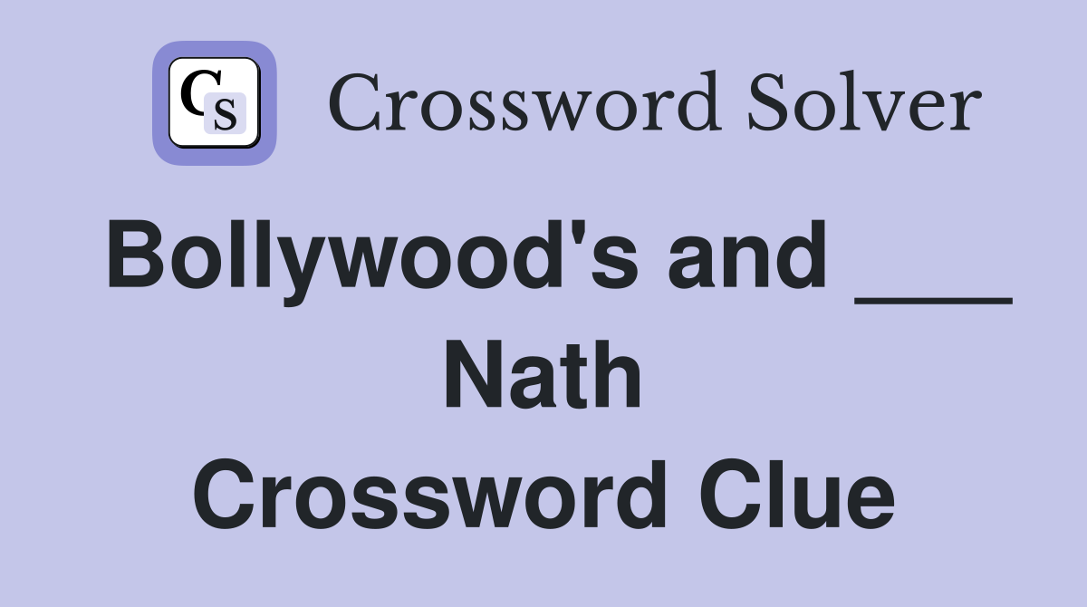 Bollywood's and ___ Nath Crossword Clue