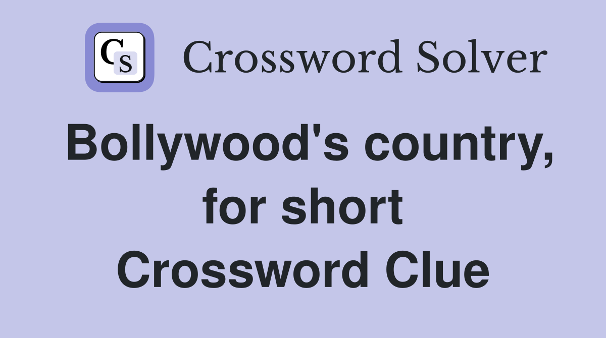 Bollywood's country, for short Crossword Clue