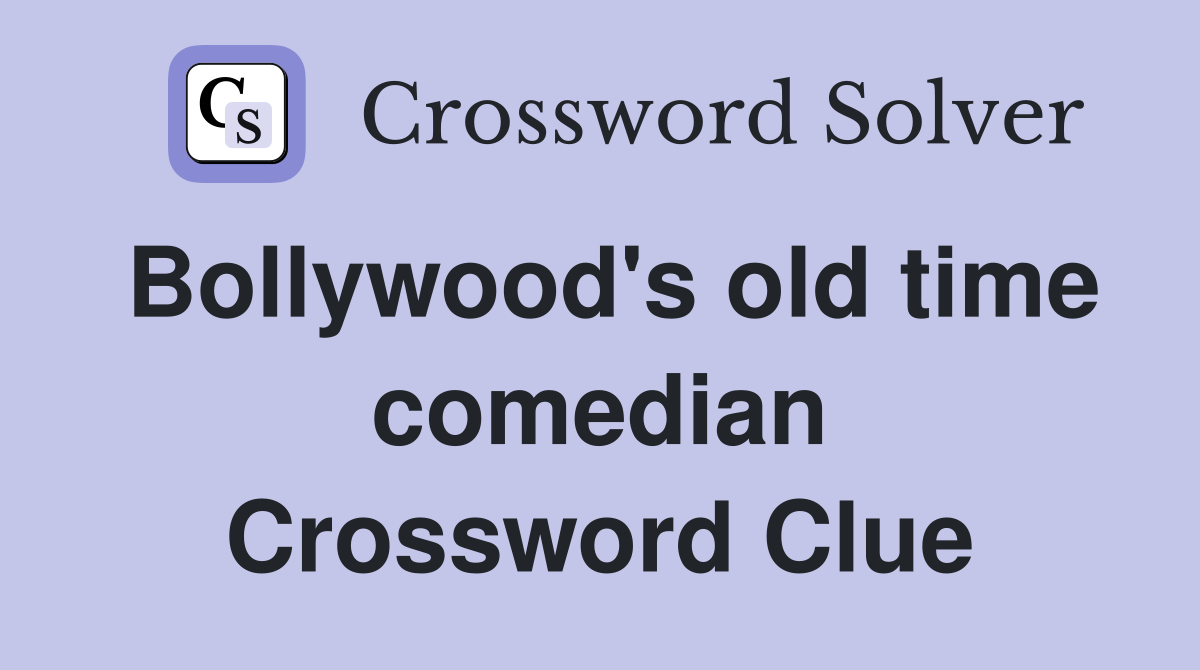 Bollywood's old time comedian Crossword Clue