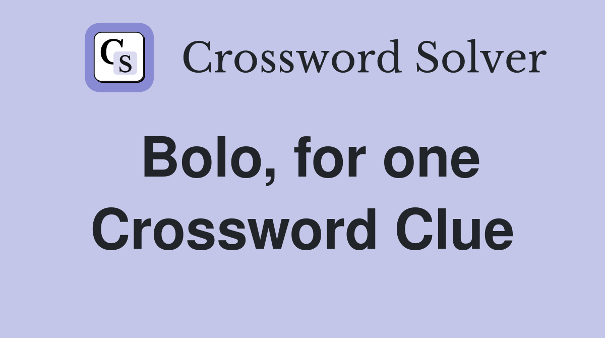 Bolo, for one Crossword Clue