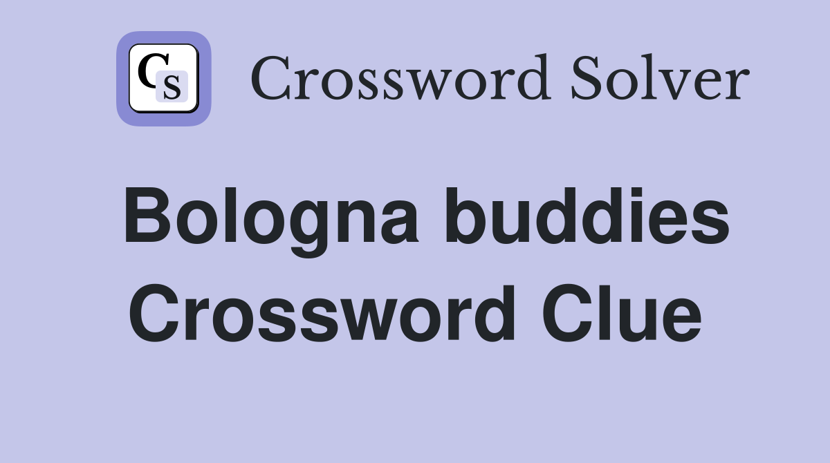 Bologna buddies Crossword Clue