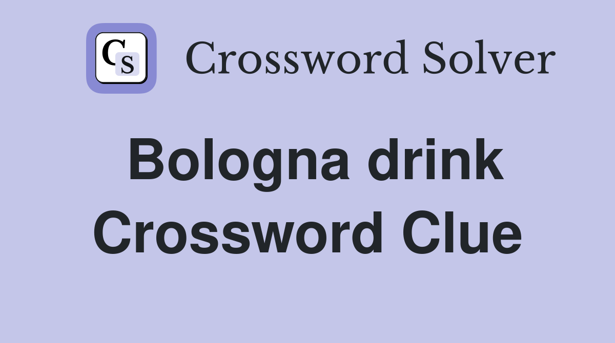 Bologna drink Crossword Clue