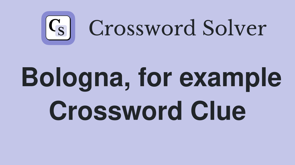 Bologna, for example Crossword Clue