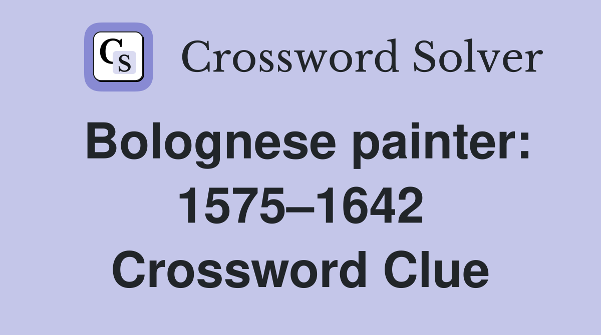 Bolognese painter: 1575–1642 Crossword Clue