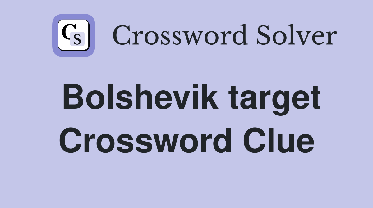 Bolshevik target Crossword Clue