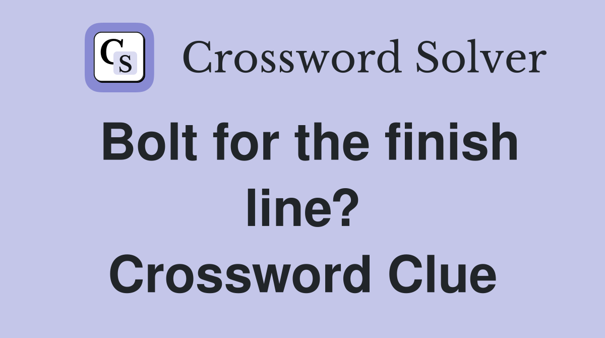 Bolt for the finish line? Crossword Clue