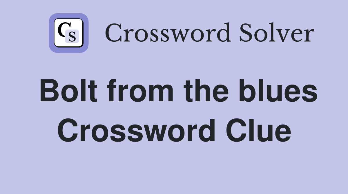 Bolt from the blues Crossword Clue