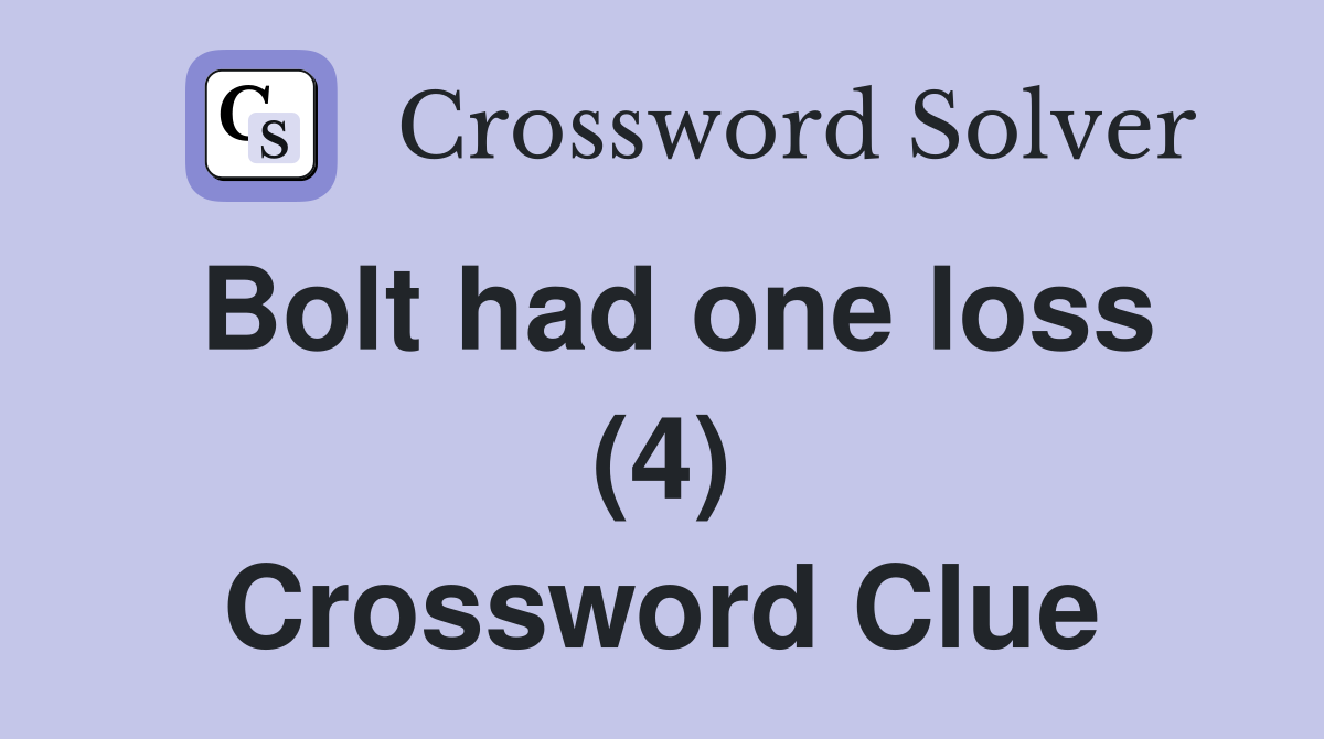Bolt had one loss (4) Crossword Clue