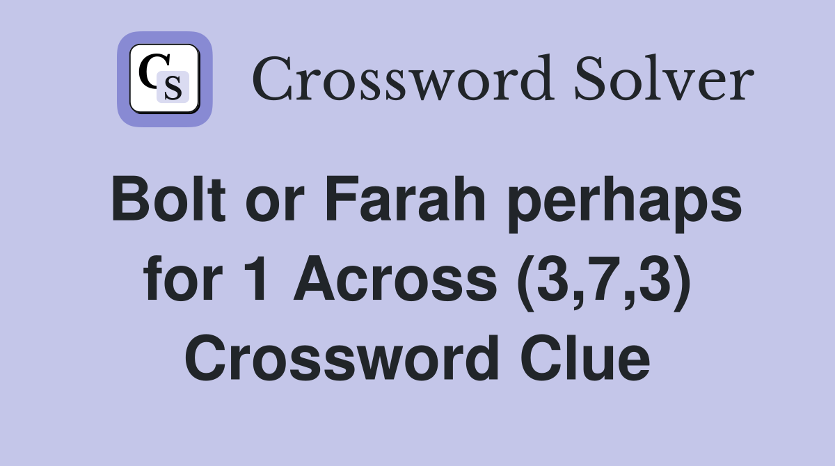 Bolt or Farah perhaps for 1 Across (3,7,3) Crossword Clue
