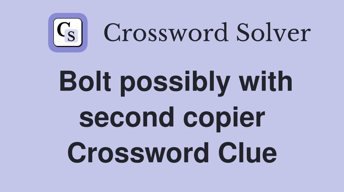 Bolt possibly with second copier Crossword Clue
