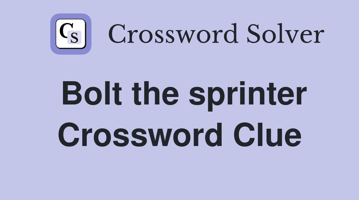 Bolt the sprinter Crossword Clue
