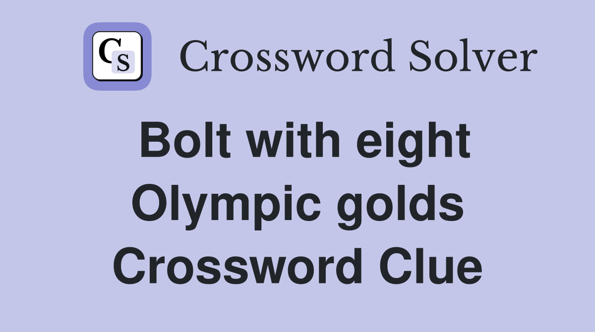 Bolt with eight Olympic golds Crossword Clue