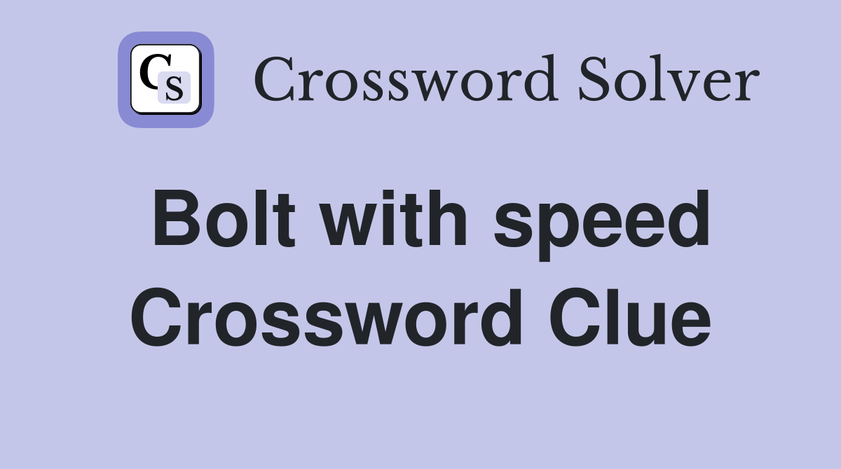 Bolt with speed Crossword Clue