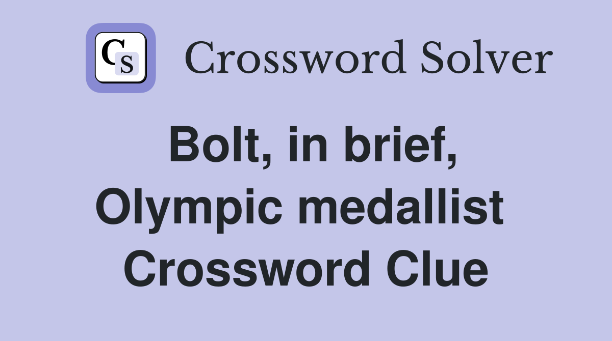 Bolt, in brief, Olympic medallist  Crossword Clue