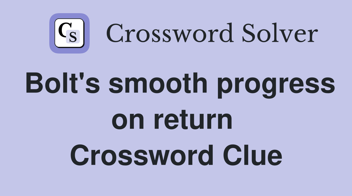 Bolt's smooth progress on return  Crossword Clue