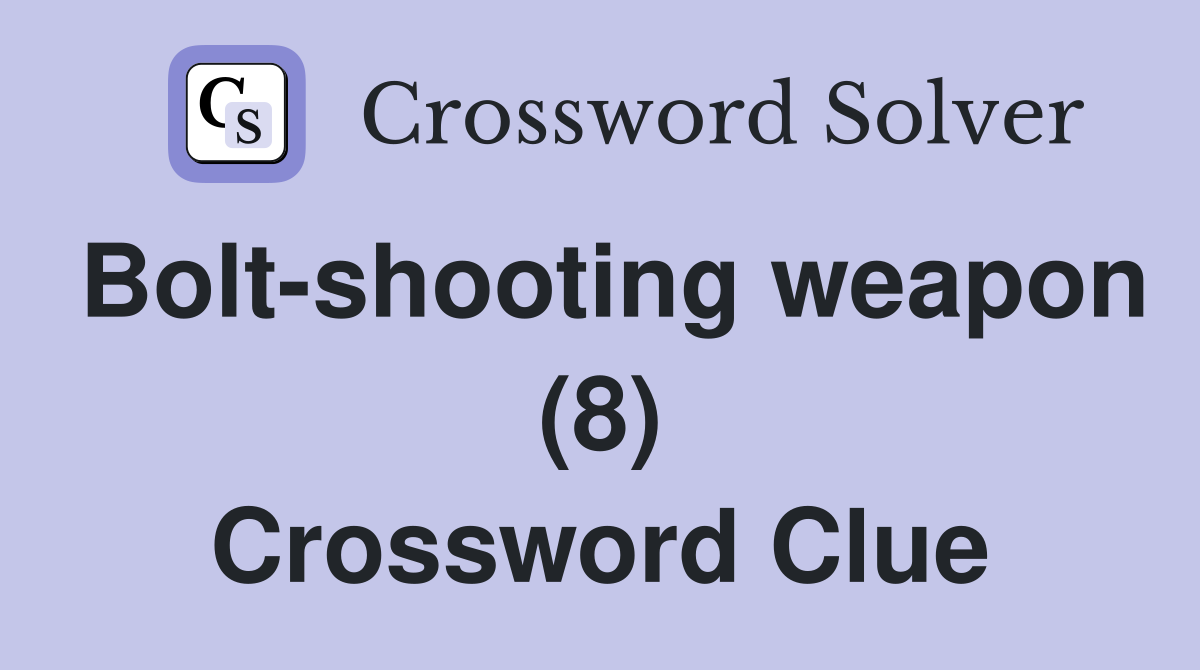 Bolt-shooting weapon (8) Crossword Clue