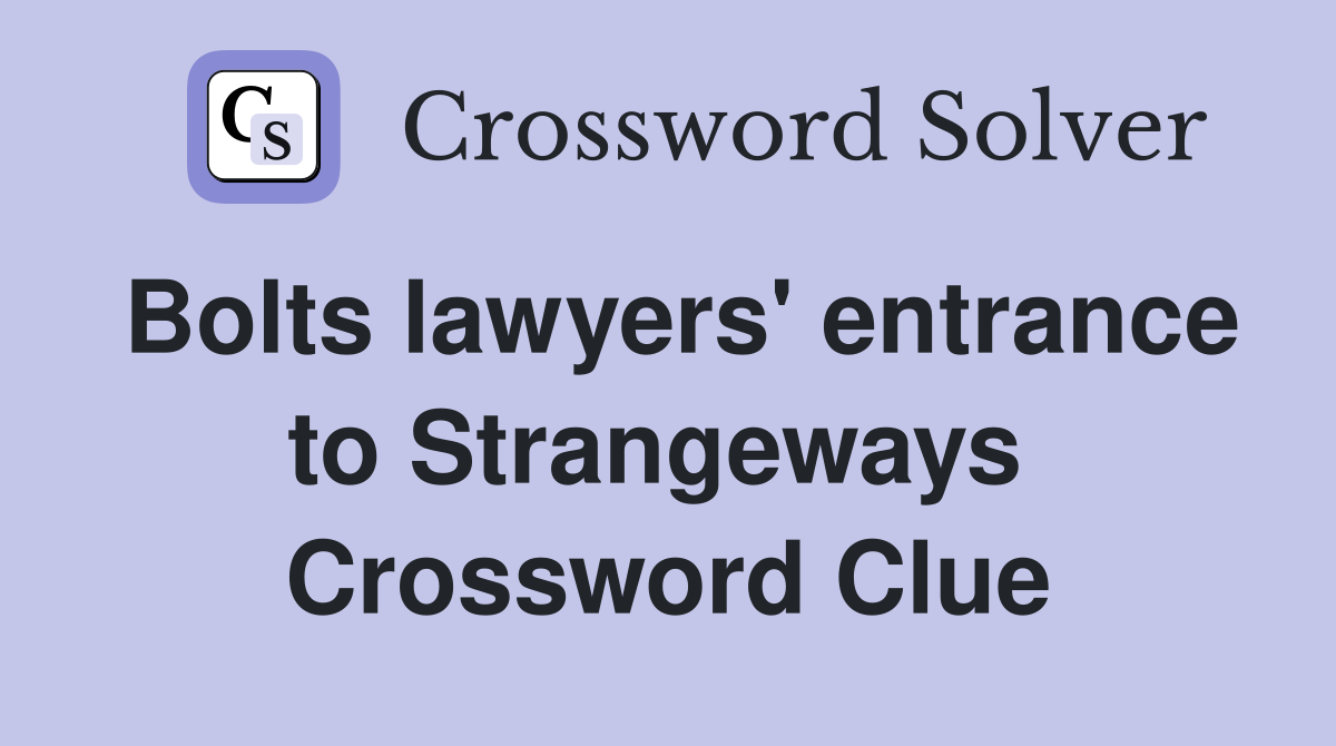 Bolts lawyers' entrance to Strangeways  Crossword Clue