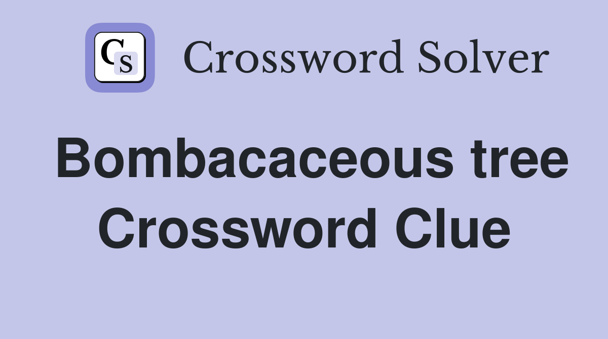 Bombacaceous tree Crossword Clue