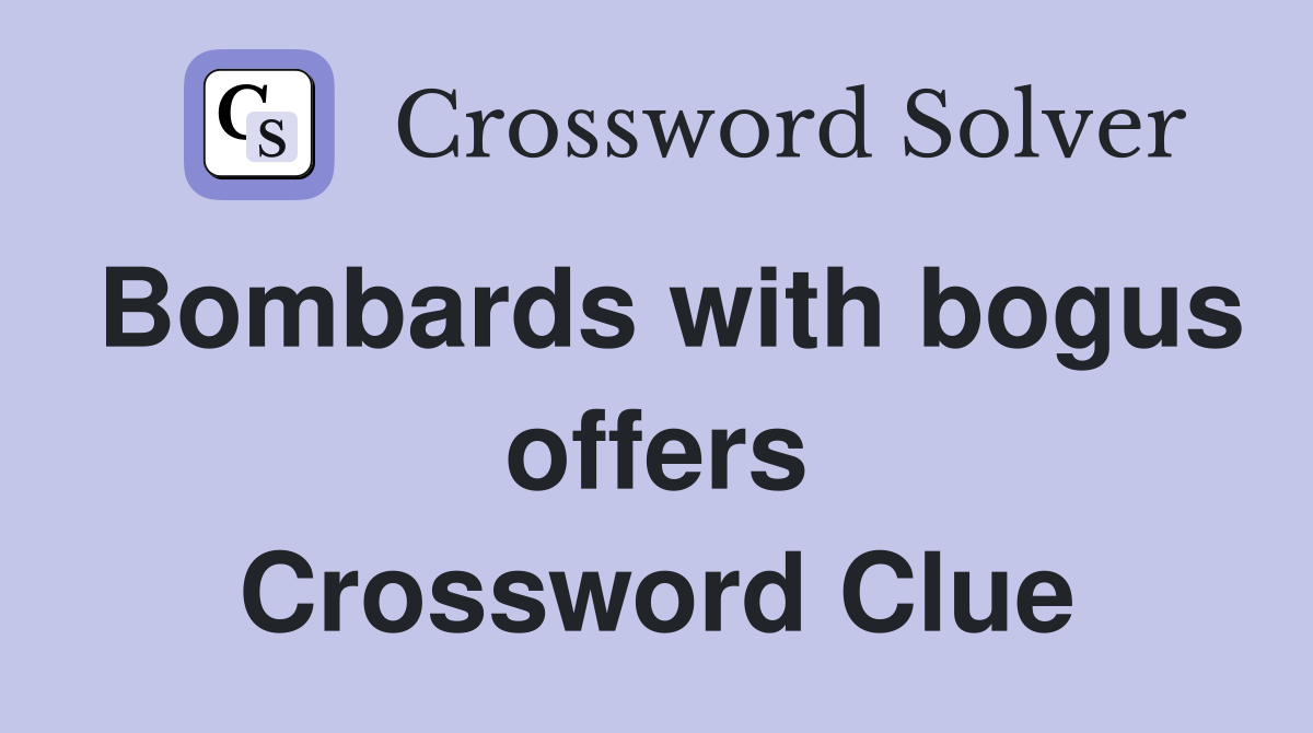 Bombards with bogus offers Crossword Clue