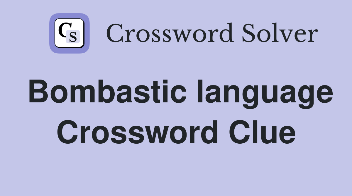 Bombastic language Crossword Clue