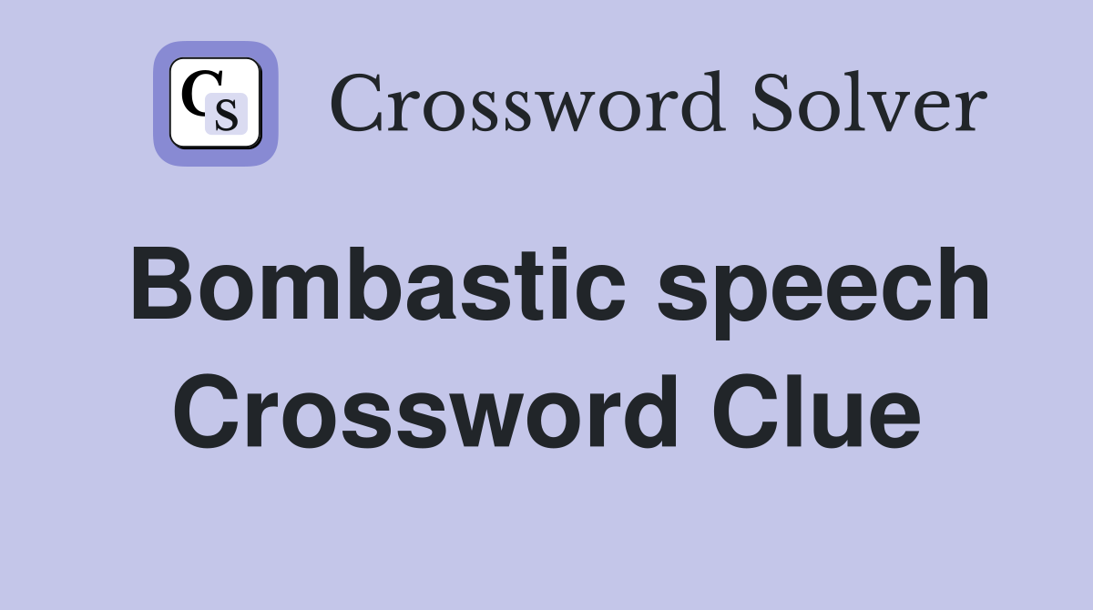 Bombastic speech Crossword Clue
