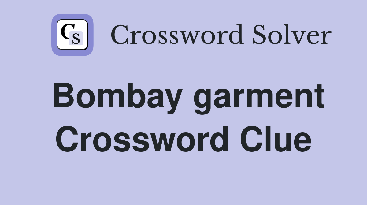 Bombay garment Crossword Clue