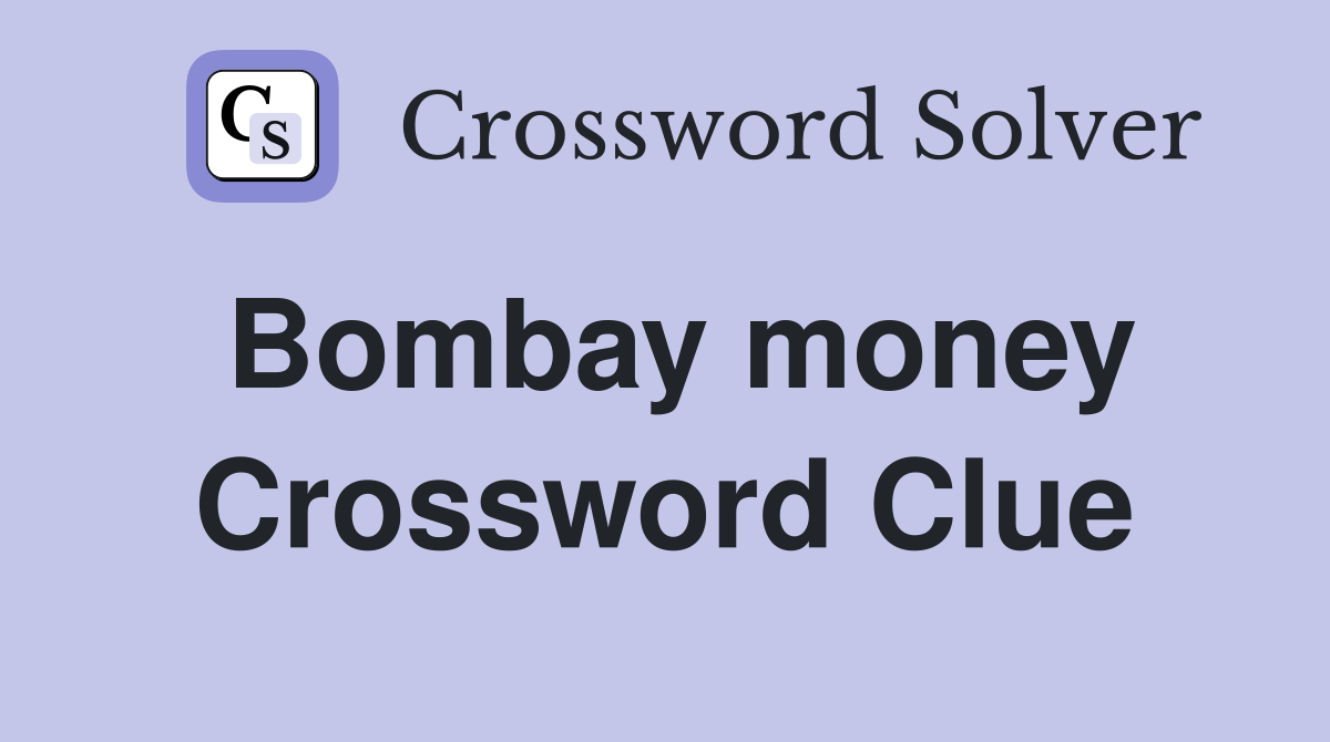 Bombay money Crossword Clue