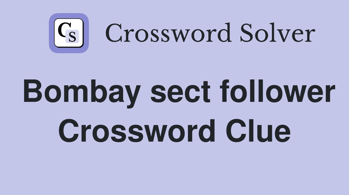 Bombay sect follower Crossword Clue