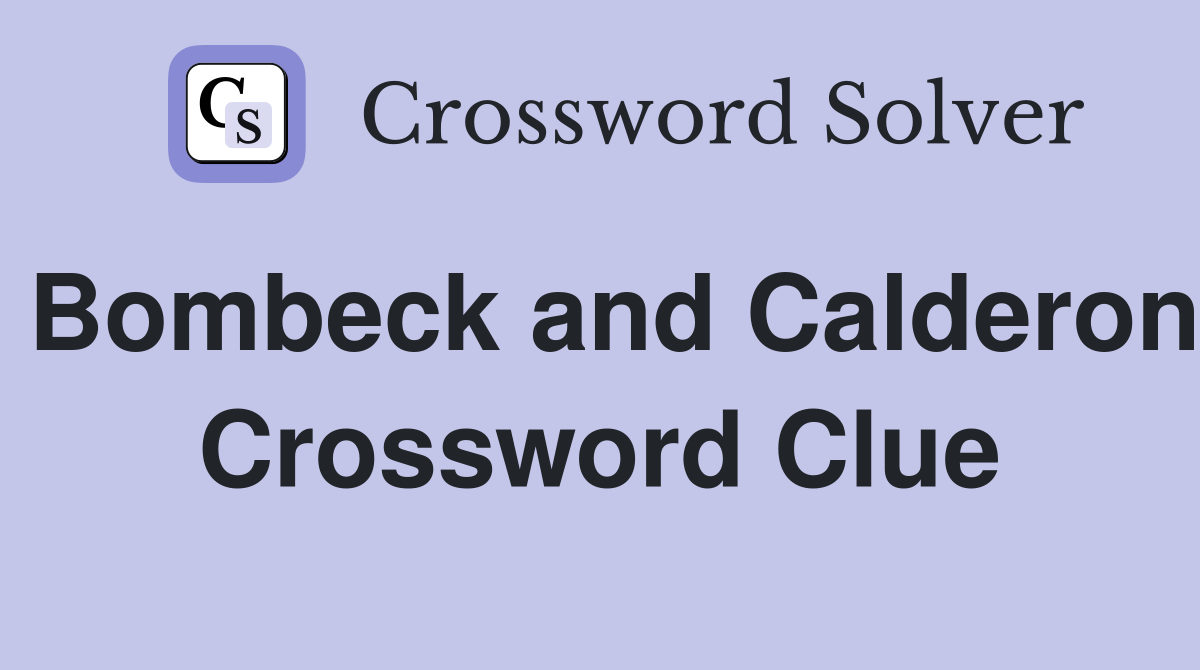 Bombeck and Calderon Crossword Clue
