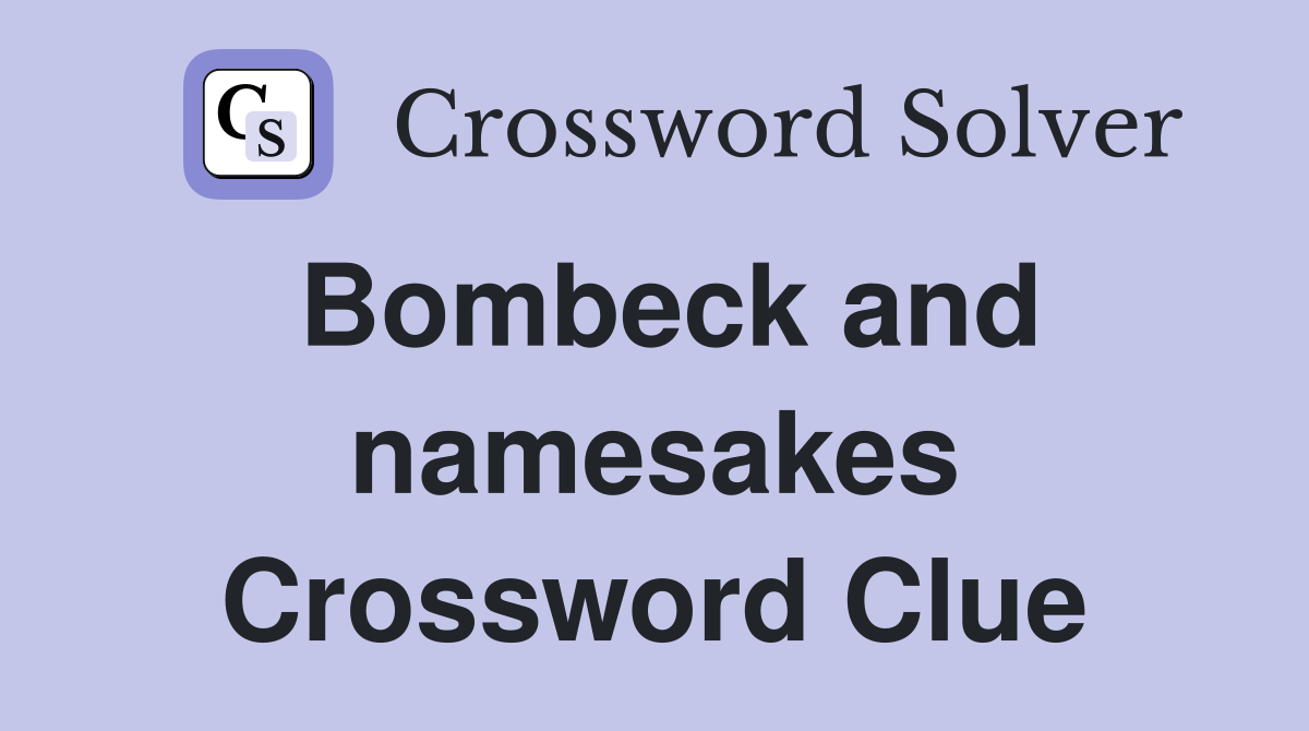 Bombeck and namesakes Crossword Clue