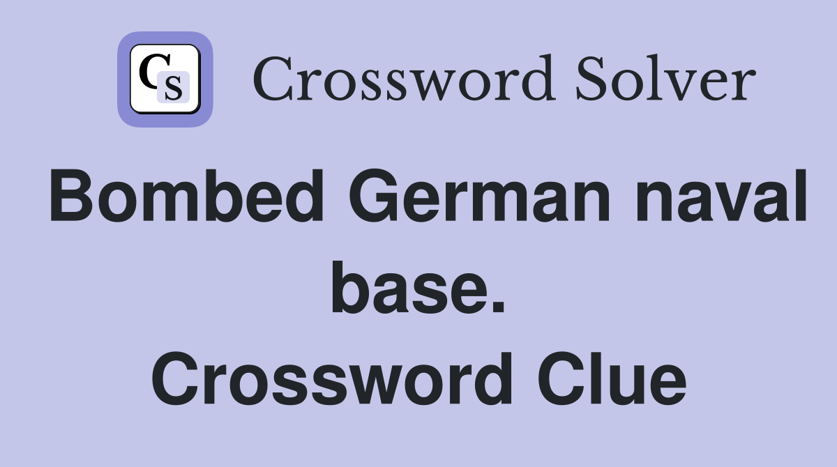 Bombed German naval base. Crossword Clue