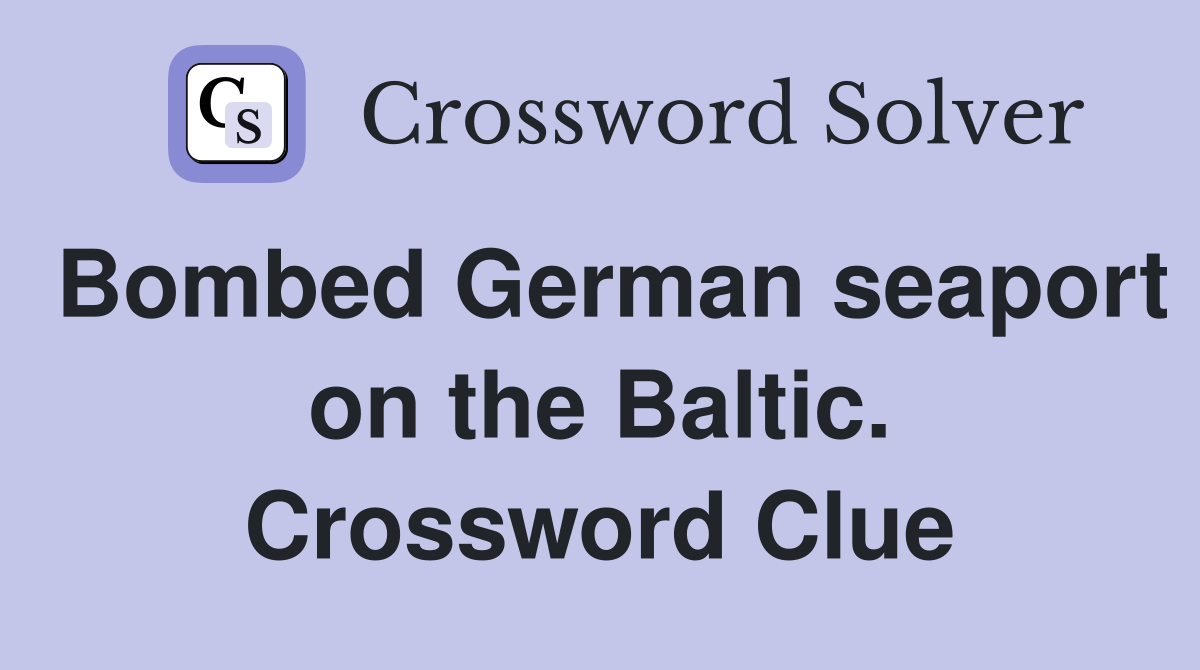 Bombed German seaport on the Baltic. Crossword Clue
