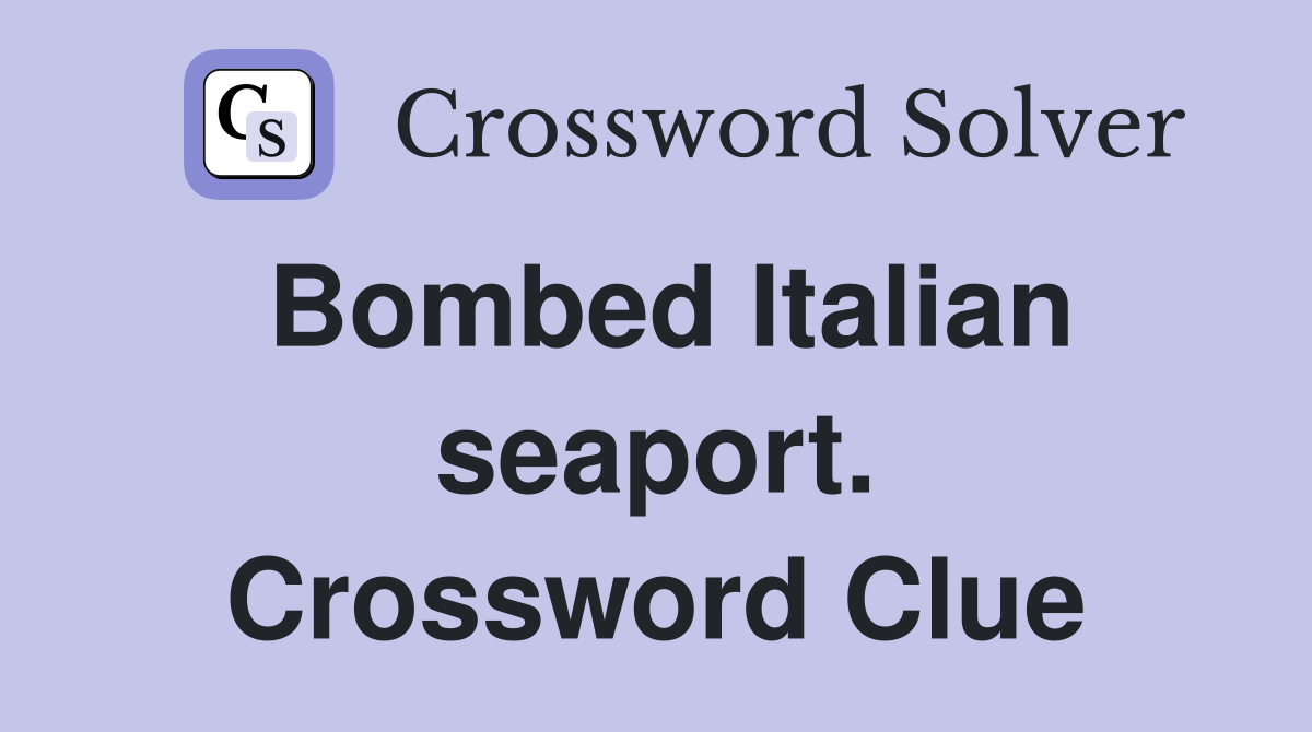 Bombed Italian seaport. Crossword Clue