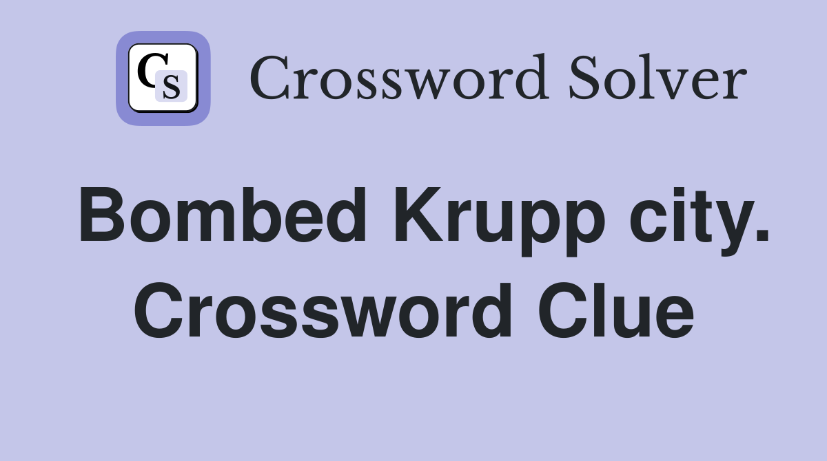 Bombed Krupp city. Crossword Clue