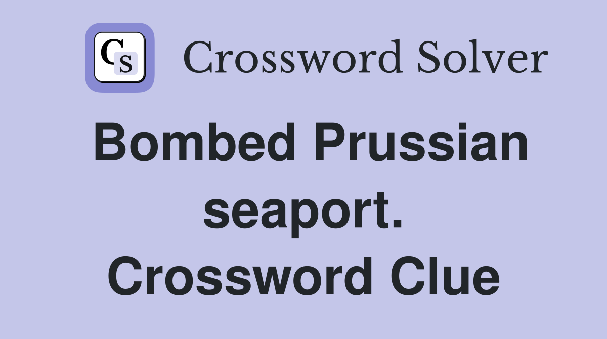 Bombed Prussian seaport. Crossword Clue