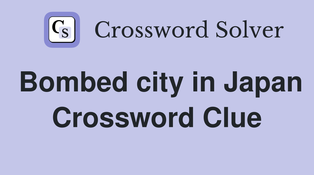 Bombed city in Japan Crossword Clue