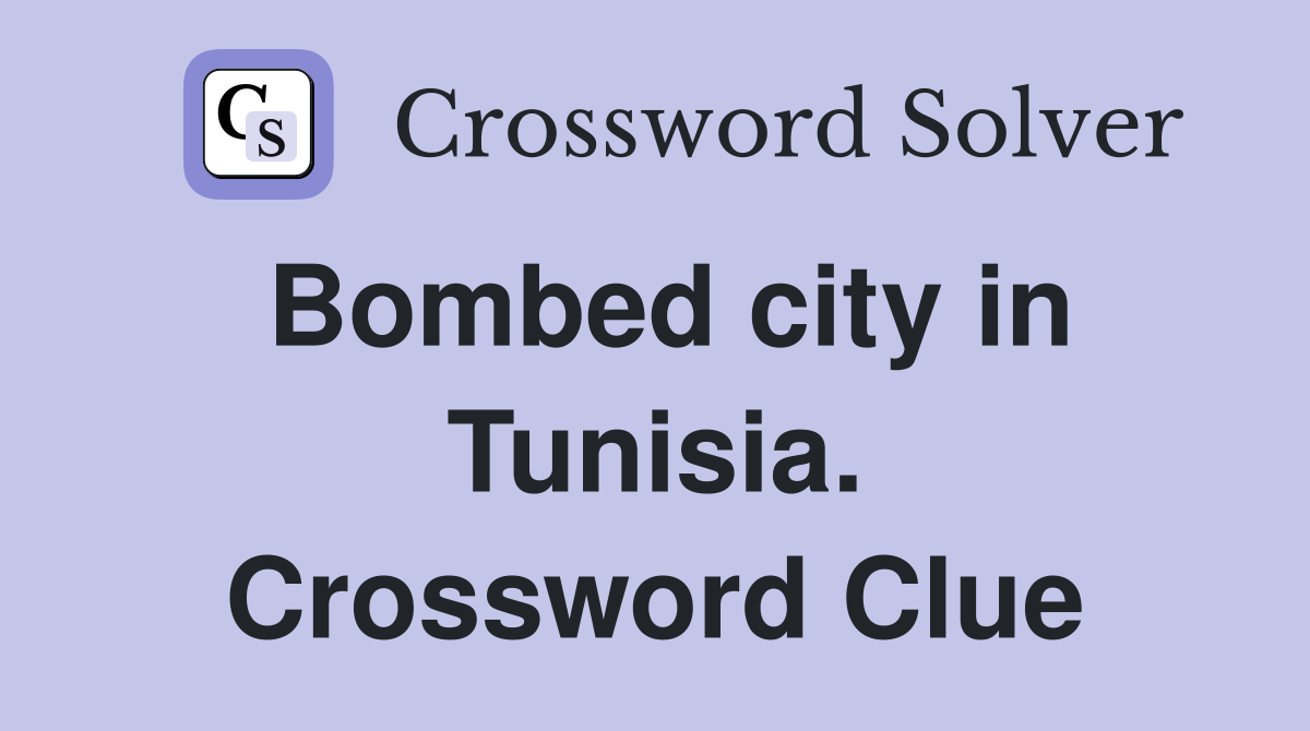 Bombed city in Tunisia. Crossword Clue