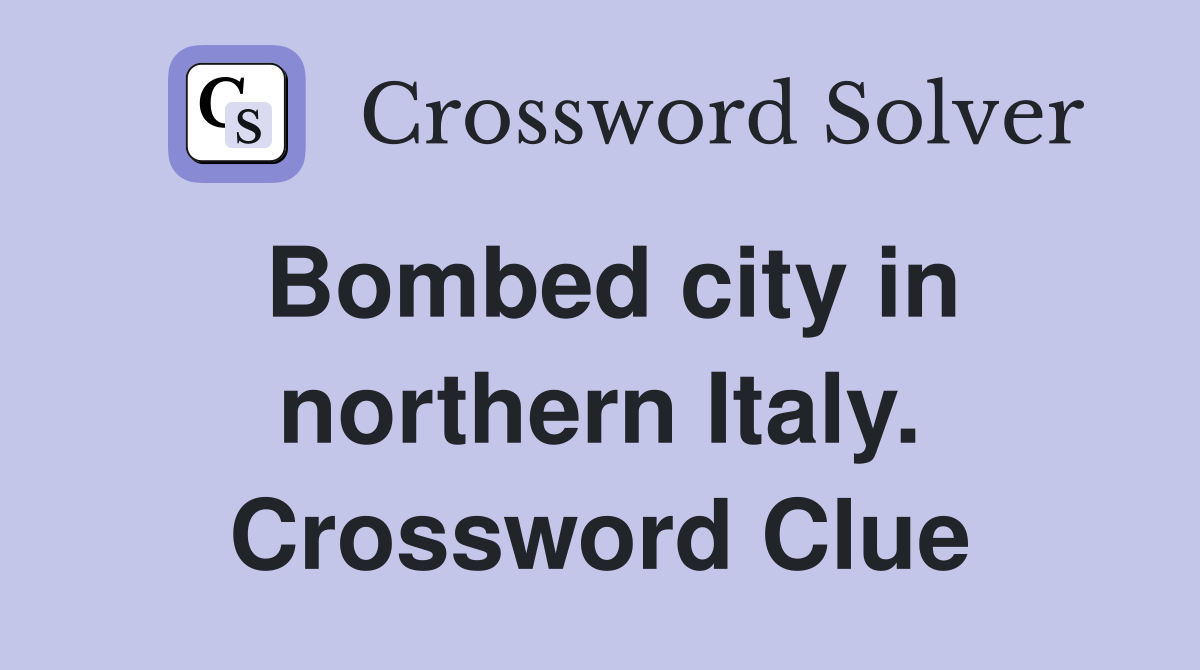 Bombed city in northern Italy. Crossword Clue