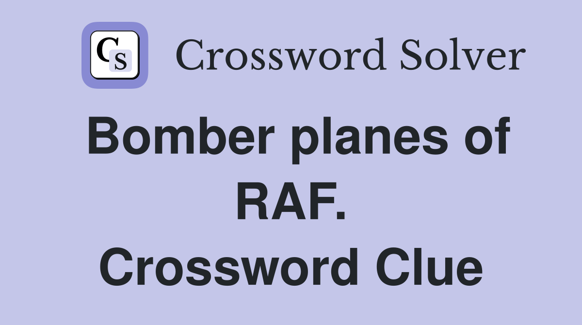 Bomber planes of RAF. Crossword Clue