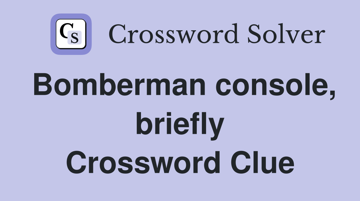 Bomberman console, briefly Crossword Clue