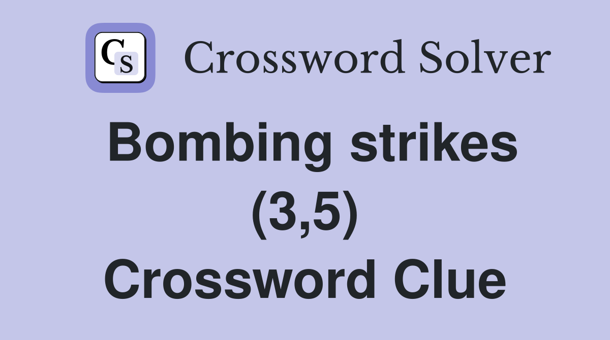 Bombing strikes (3,5) Crossword Clue
