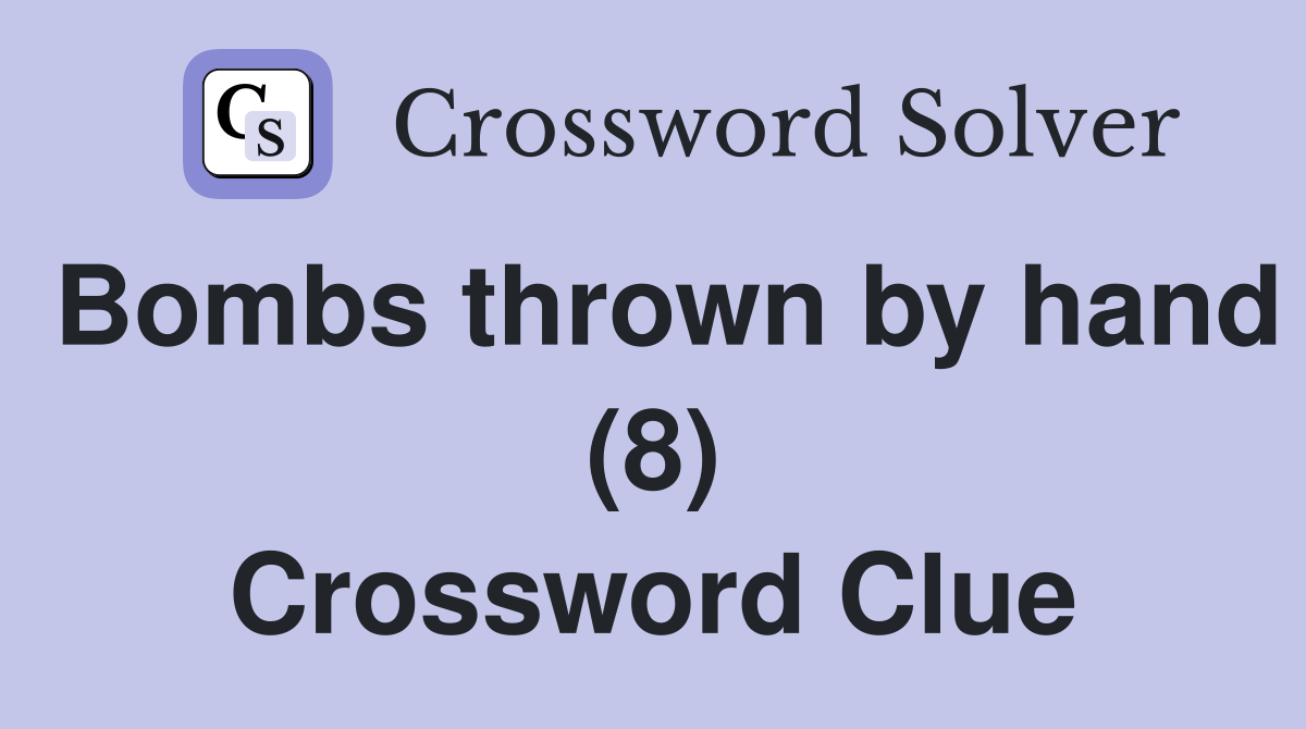 Bombs thrown by hand (8) Crossword Clue