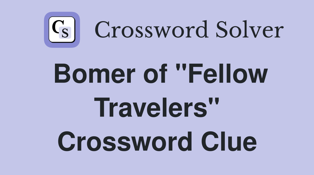 Bomer of "Fellow Travelers" Crossword Clue