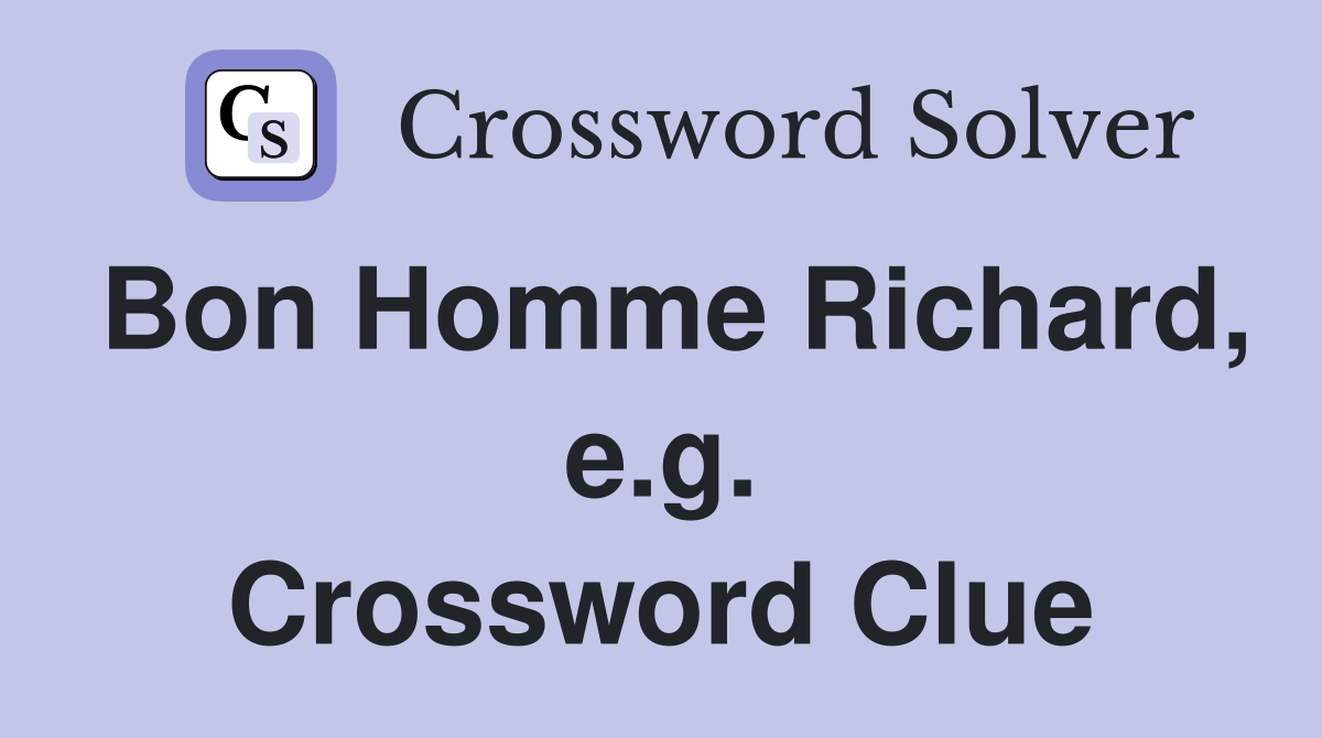 Bon Homme Richard, e.g. Crossword Clue