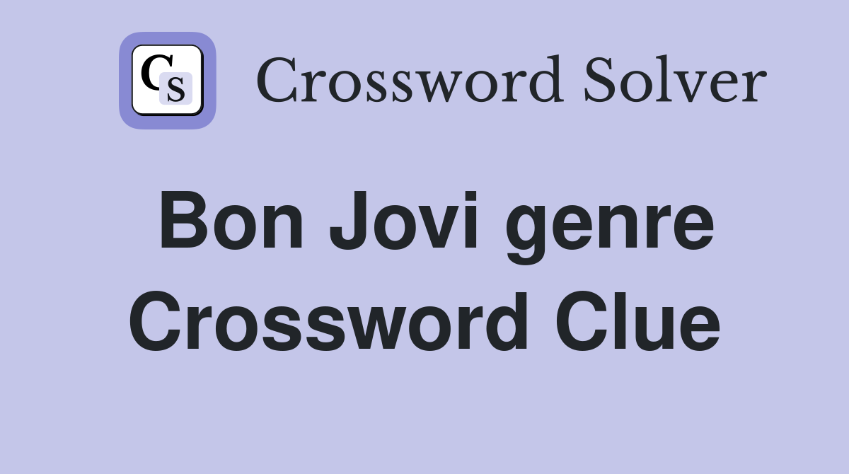 Bon Jovi genre Crossword Clue