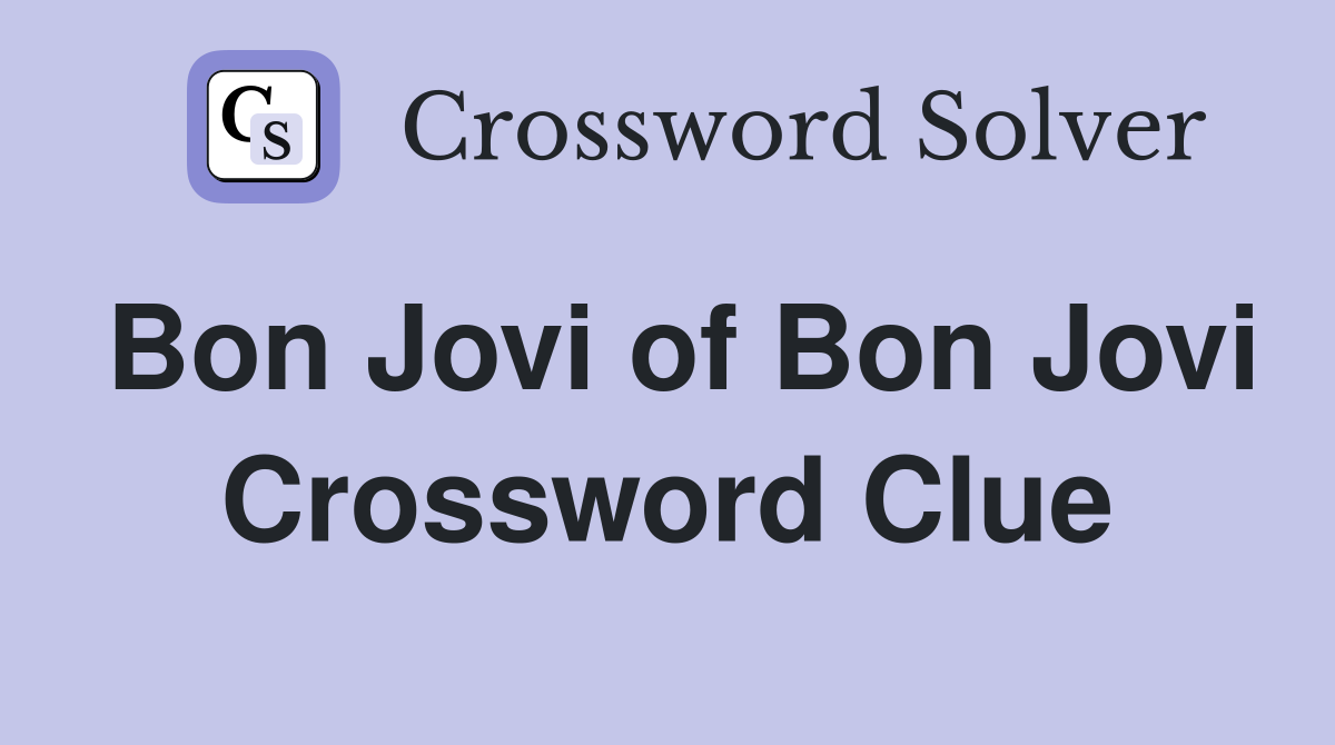 Bon Jovi of Bon Jovi Crossword Clue
