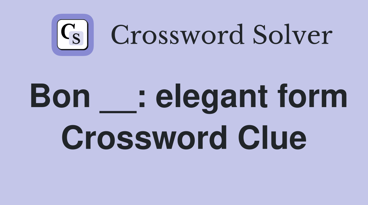 Bon __: elegant form Crossword Clue