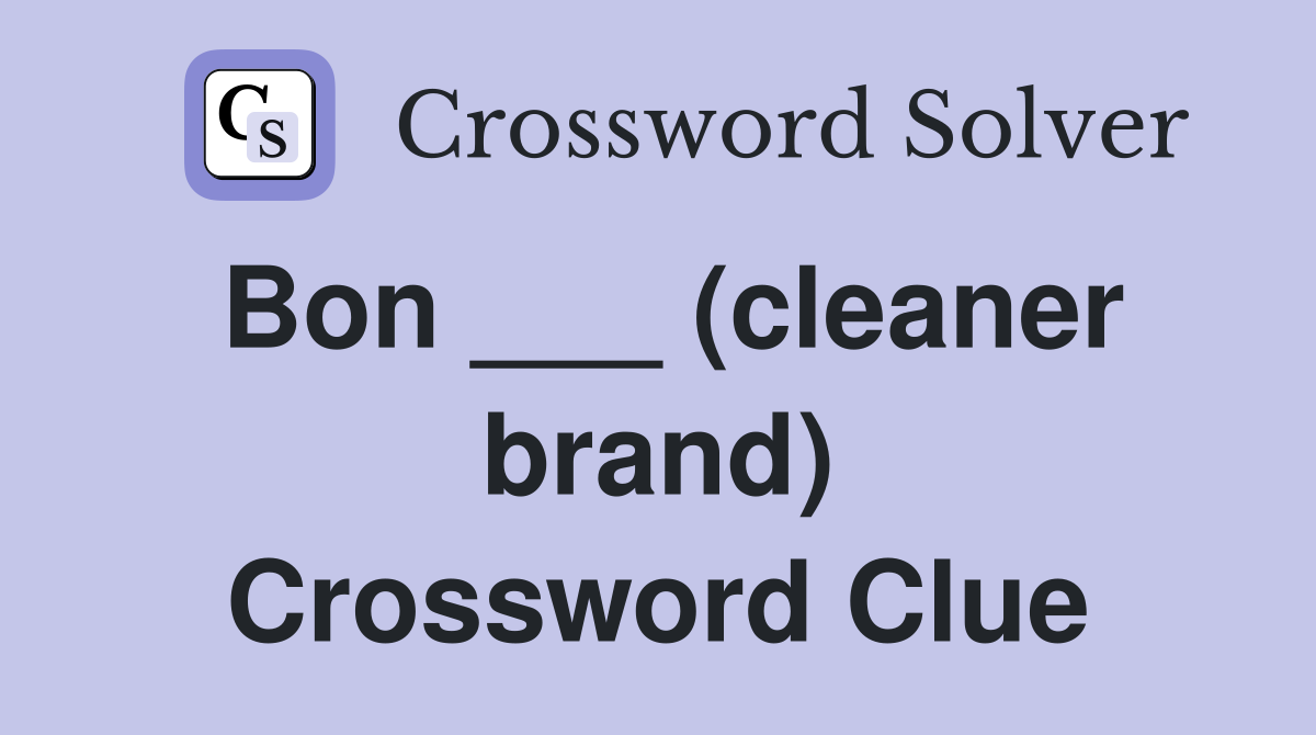 Bon ___ (cleaner brand) Crossword Clue