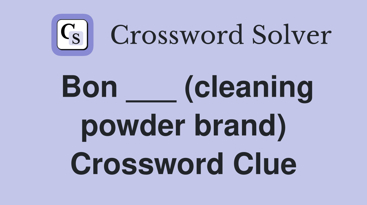 Bon ___ (cleaning powder brand) Crossword Clue